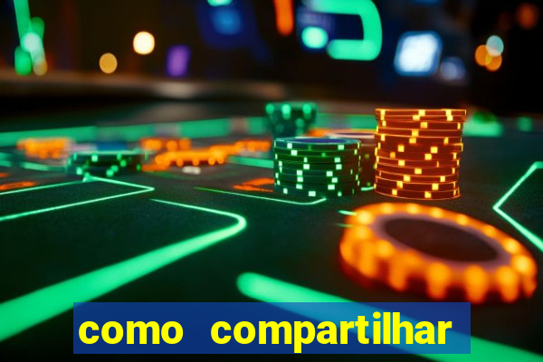 como compartilhar aposta no bet365